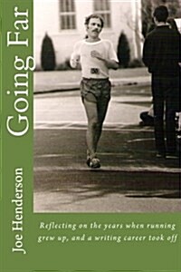 Going Far: Reflecting on the Years When Running Grew Up, and a Writing Career Took Off (Paperback)