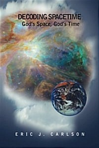 Decoding Spacetime: The Mathematics of Faith (Paperback)