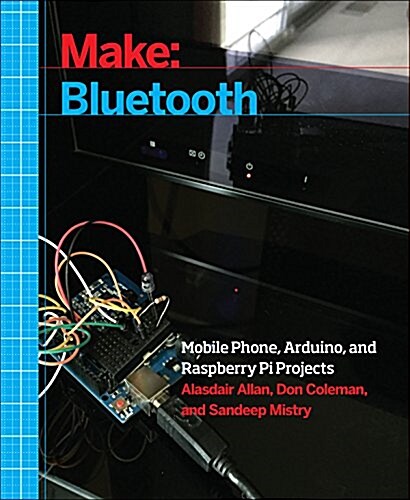 Make: Bluetooth: Bluetooth Le Projects with Arduino, Raspberry Pi, and Smartphones (Paperback)