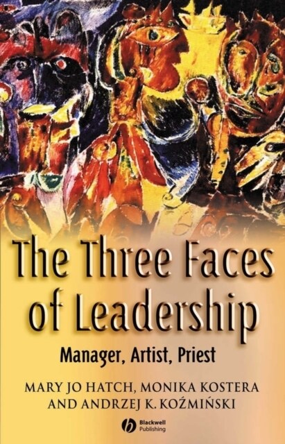 The Three Faces of Leadership : Manager, Artist, Priest (Paperback)