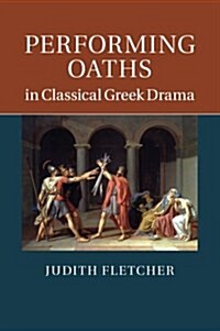 Performing Oaths in Classical Greek Drama (Paperback)