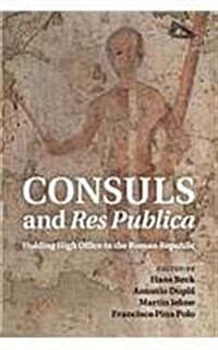 Consuls and Res Publica : Holding High Office in the Roman Republic (Paperback)