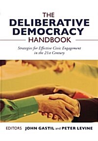 The Deliberative Democracy Handbook: Strategies for Effective Civic Engagement in the Twenty-First Century (Paperback)