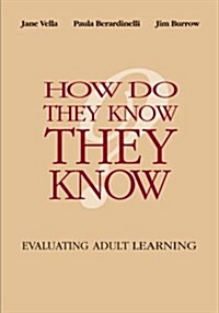 How Do They Know They Know?: Evaluating Adult Learning (Paperback)