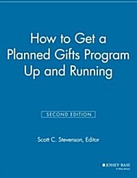 How to Get a Planned Gifts Program Up and Running (Paperback, 2, Revised)