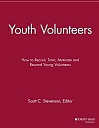 Youth Volunteers: How to Recruit, Train, Motivate and Reward Young Volunteers (Paperback)