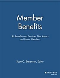 Member Benefits: 96 Benefits and Services That Attract and Retain Members (Paperback)