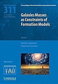 Galaxy Masses as Constraints of Formation Models (IAU S311) (Hardcover)
