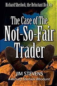 The Case of the Not-So-Fair Trader (Paperback)