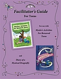 Facilitators Guide for Use with Mysties Activities for Bereaved Teens (Paperback)