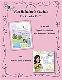 Facilitators Guide for Use with Mysties Activities for Bereaved Children Grades K-2 (Paperback)