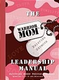 The Warrior Mom Leadership Manual (Paperback)