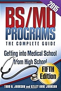 Bs/MD Programs-The Complete Guide: Getting Into Medical School from High School (Paperback)