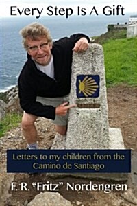 Every Step Is a Gift: Letters to My Children from the Camino de Santiago (Paperback)