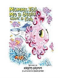 Mommy, Tell Me a Story about a Fish (Paperback)