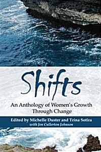 Shifts: An Anthology of Womens Growth Through Change (Paperback)