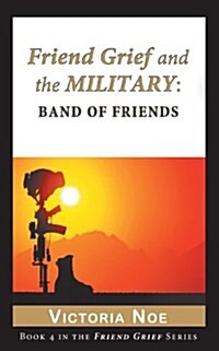 Friend Grief and the Military: Band of Friends (Paperback)