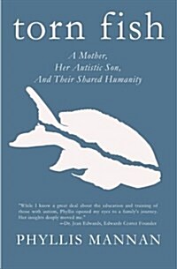 Torn Fish: A Mother, Her Autistic Son, and Their Shared Humanity (Paperback)