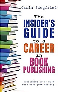 The Insiders Guide to Career in Book Publishing (Paperback)