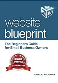 Website Blueprint: The Beginners Guide for Small Business Owners (Paperback)