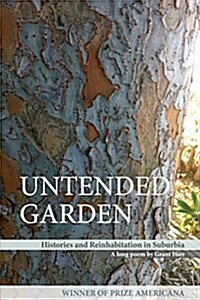 Untended Garden (Histories and Reinhabitation in Suburbia) (Paperback)