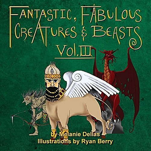 Fantastic, Fabulous Creatures & Beasts, Vol. III (Paperback)