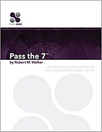 Pass the 7 - 2015: A Plain English Explanation to Help You Pass the Series 7 Exam (Paperback)