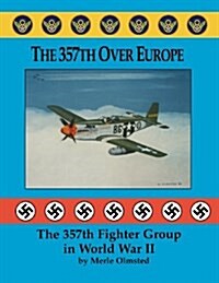 The 357th Over Europe: The 357th Fighter Group in World War II (Paperback)