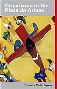 Crucifixion in the Plaza De Armas (Paperback)