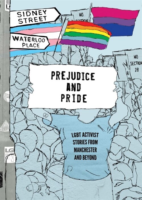 Prejudice and Pride : LGBT Activist Stories from Manchester and Beyond (Paperback)