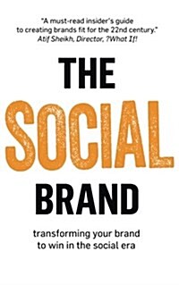 The Social Brand: Transform Your Brand to Win in the Social Era (Paperback)