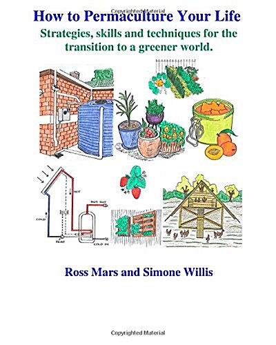How to Permaculture Your Life: Strategies, Skills and Techniques for the Transition to a Greener World (Paperback)