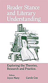 Reader Stance and Literary Understanding: Exploring the Theories, Research and Practice (Hardcover)