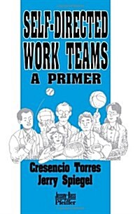 Self-Directed Work Teams: A Primer (Paperback)