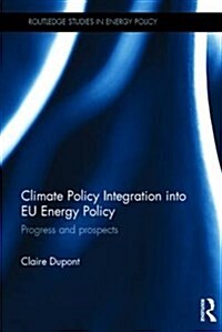 Climate Policy Integration into EU Energy Policy : Progress and Prospects (Hardcover)