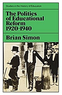 Politics of Educational Reform 1920-1940 (Paperback)