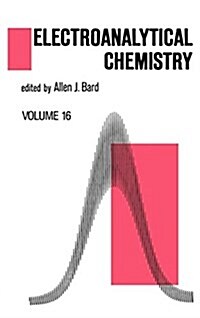 Electroanalytical Chemistry: A Series of Advances: Volume 16 (Hardcover)