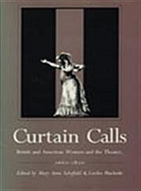 Curtain Calls: British and American Women and the Theater, 1660-1820 (Hardcover)