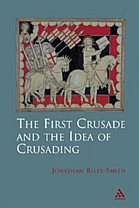 The First Crusade and Idea of Crusading (Paperback)