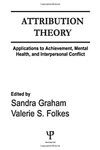 Attribution Theory: Applications to Achievement, Mental Health, and Interpersonal Conflict (Hardcover)