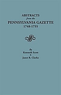 Abstracts from the Pennsylvania Gazette, 1748-1755 (Paperback)