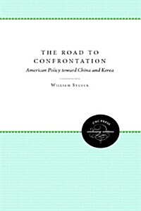 The Road to Confrontation: American Policy Toward China and Korea (Paperback)