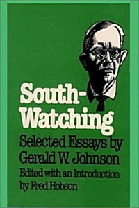 South-Watching: Selected Essays by Gerald W. Johnson (Paperback)