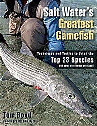 Salt Waters Greatest Gamefish: Techniques and Tactics to Catch the Top 35 Species (Paperback)