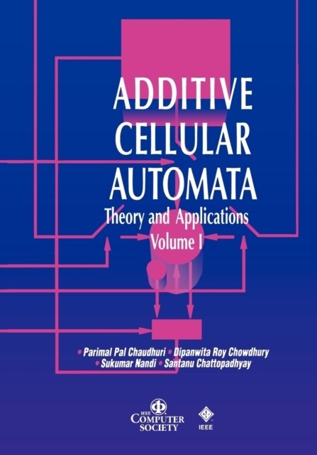 Additive Cellular Automata: Theory and Applications, Volume 1 (Paperback)