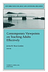 Contemporary Viewpoints on Teaching Adults Effectively: New Directions for Adult and Continuing Education, Number 93 (Paperback)