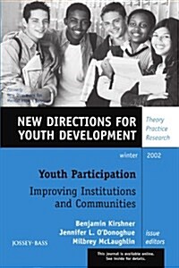 Youth Participation: Improving Institutions and Communities: New Directions for Youth Development, Number 96 (Paperback, Winter 2000)