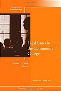 Legal Issues in the Community College: New Directions for Community Colleges, Number 125 (Paperback)