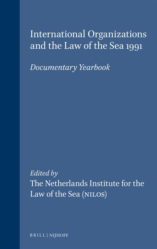 International Organizations and the Law of the Sea: Documentary Yearbook, 1991 (Hardcover, 1993)