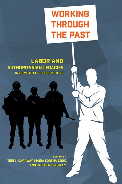 Working Through the Past: Labor and Authoritarian Legacies in Comparative Perspective (Hardcover)